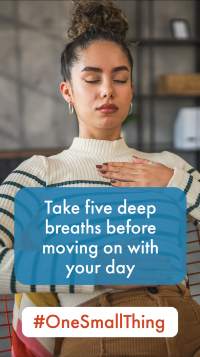 Take five deep breaths before moving on with your day