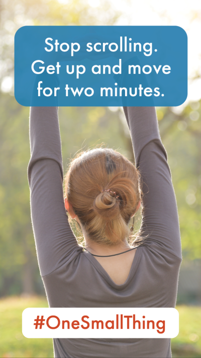 Stop scrolling. Get up and move your body for two minutes