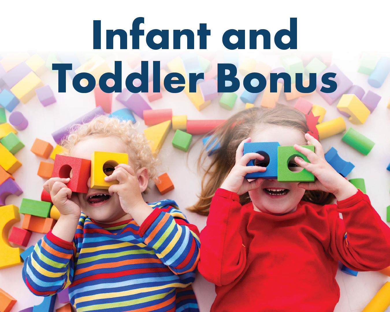 Image of toddlers playing with blocks with the words Infant and Toddler Bonus